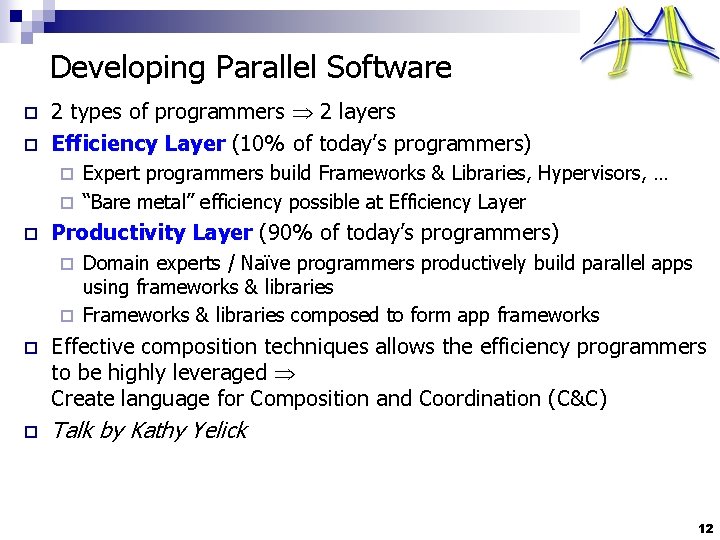 Developing Parallel Software o o 2 types of programmers 2 layers Efficiency Layer (10%