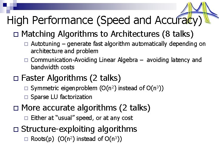 High Performance (Speed and Accuracy) o Matching Algorithms to Architectures (8 talks) Autotuning –