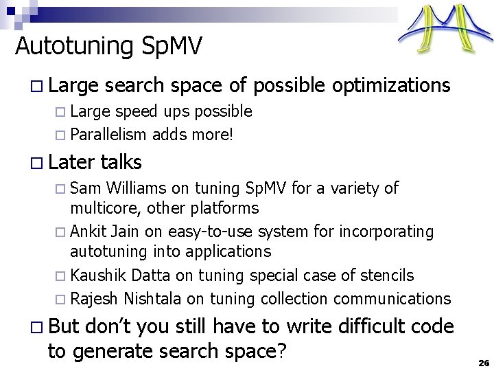 Autotuning Sp. MV o Large search space of possible optimizations ¨ Large speed ups