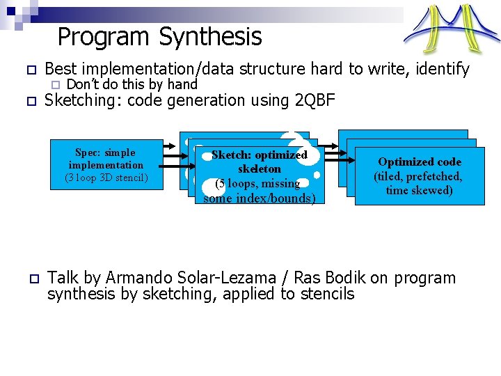 Program Synthesis o Best implementation/data structure hard to write, identify ¨ o Don’t do