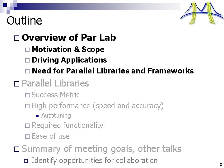 Outline o Overview of Par Lab ¨ Motivation & Scope ¨ Driving Applications ¨
