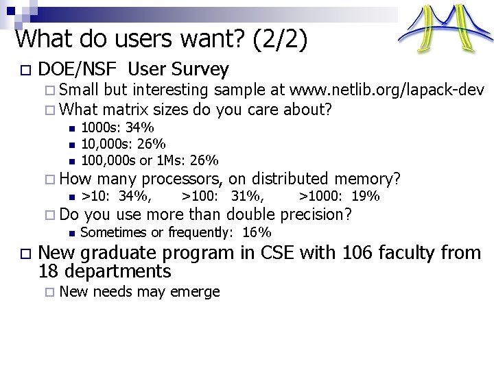 What do users want? (2/2) o DOE/NSF User Survey ¨ Small but interesting sample