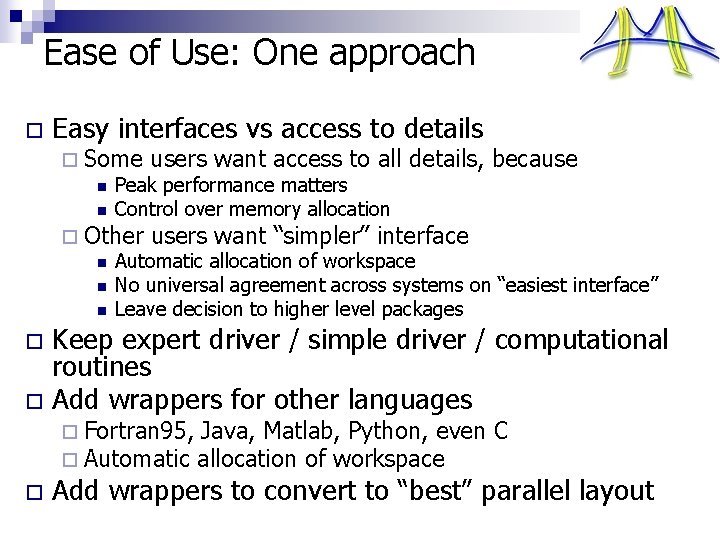 Ease of Use: One approach o Easy interfaces vs access to details ¨ Some