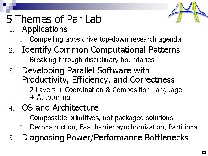 5 Themes of Par Lab 1. Applications 2. Identify Common Computational Patterns 3. 2