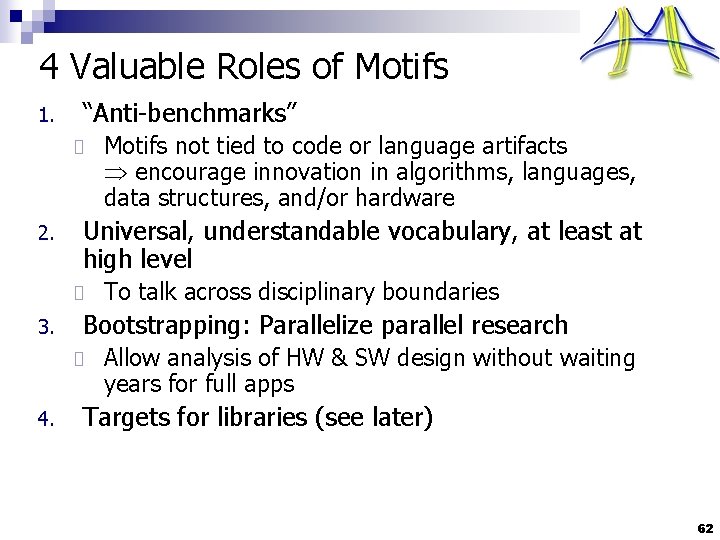 4 Valuable Roles of Motifs 1. “Anti-benchmarks” 2. Universal, understandable vocabulary, at least at