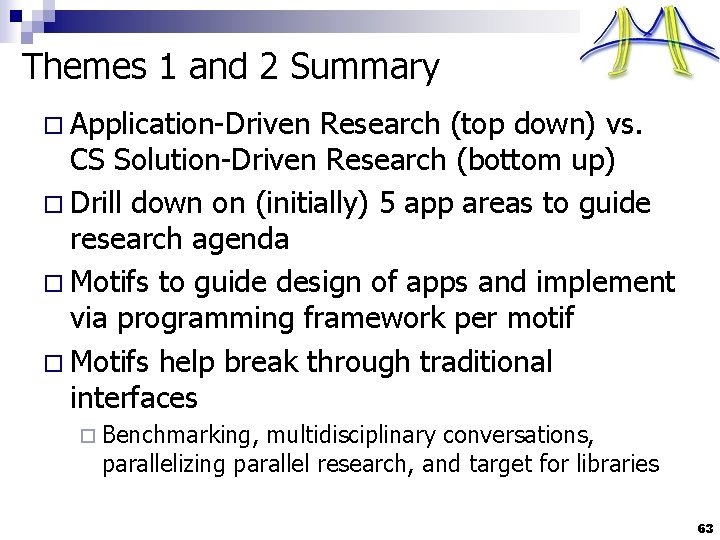 Themes 1 and 2 Summary o Application-Driven Research (top down) vs. CS Solution-Driven Research