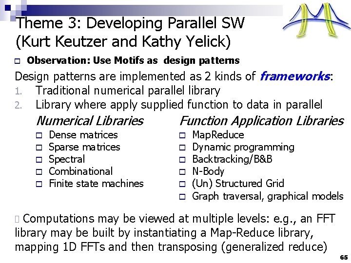 Theme 3: Developing Parallel SW (Kurt Keutzer and Kathy Yelick) o Observation: Use Motifs
