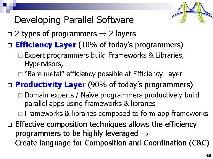Developing Parallel Software o o 2 types of programmers 2 layers Efficiency Layer (10%