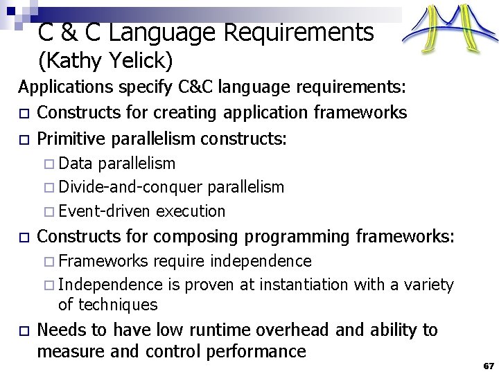 C & C Language Requirements (Kathy Yelick) Applications specify C&C language requirements: o Constructs