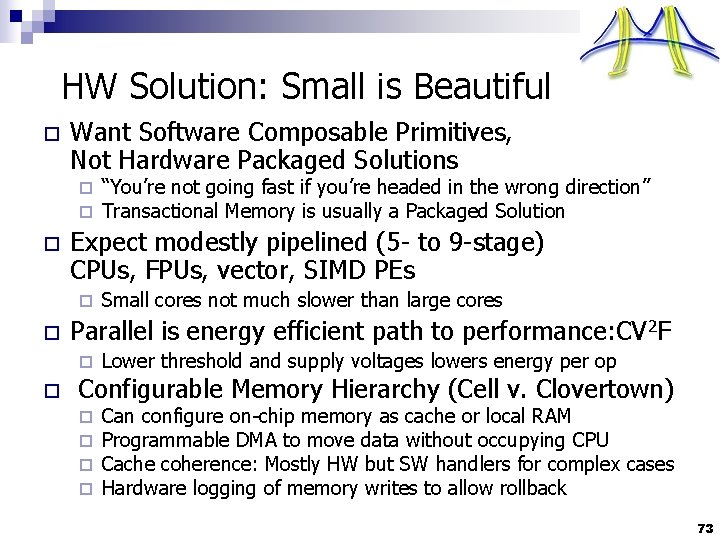 HW Solution: Small is Beautiful o Want Software Composable Primitives, Not Hardware Packaged Solutions