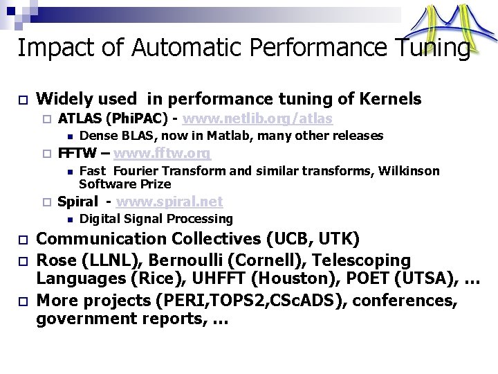 Impact of Automatic Performance Tuning o Widely used in performance tuning of Kernels ¨