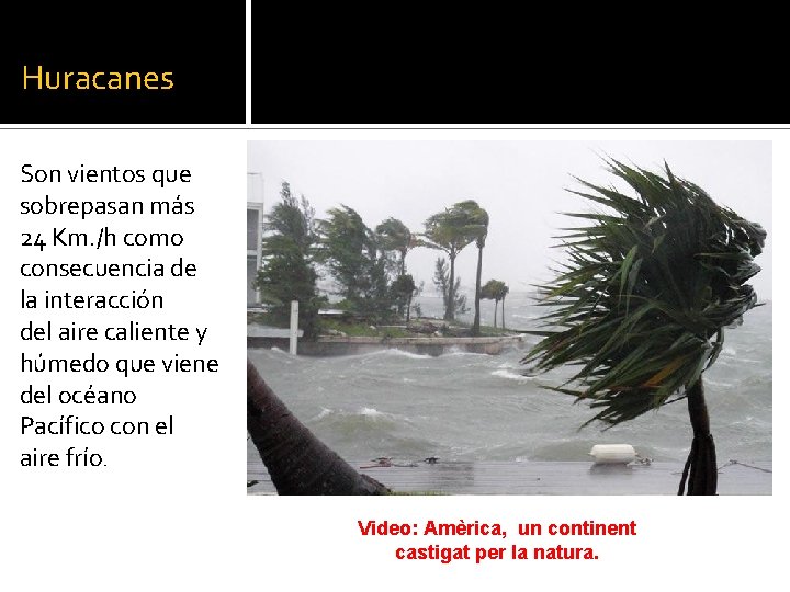 Huracanes Son vientos que sobrepasan más 24 Km. /h como consecuencia de la interacción