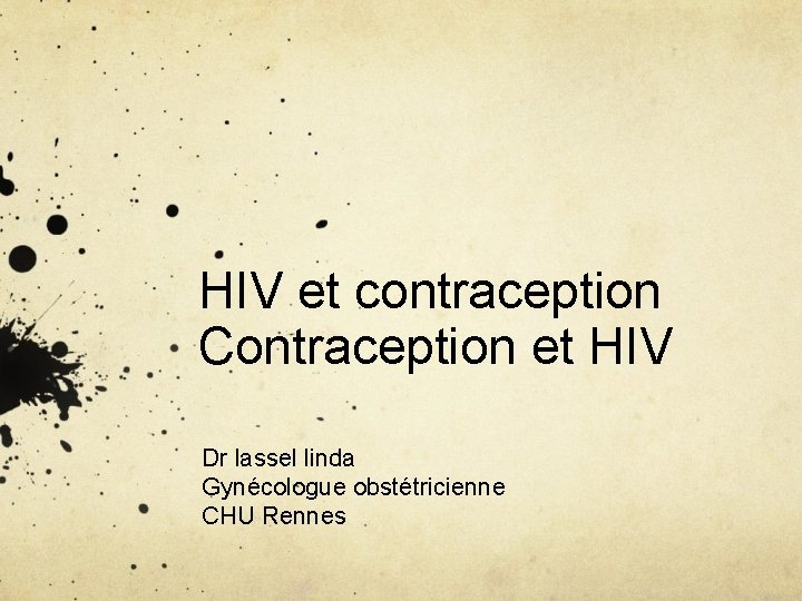 HIV et contraception Contraception et HIV Dr lassel linda Gynécologue obstétricienne CHU Rennes 