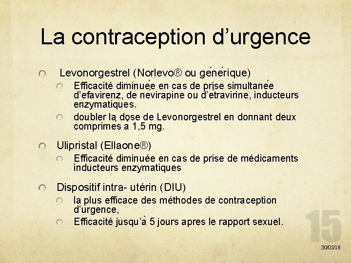 La contraception d’urgence Levonorgestrel (Norlevo® ou ge ne rique) Efficacité diminue e en cas