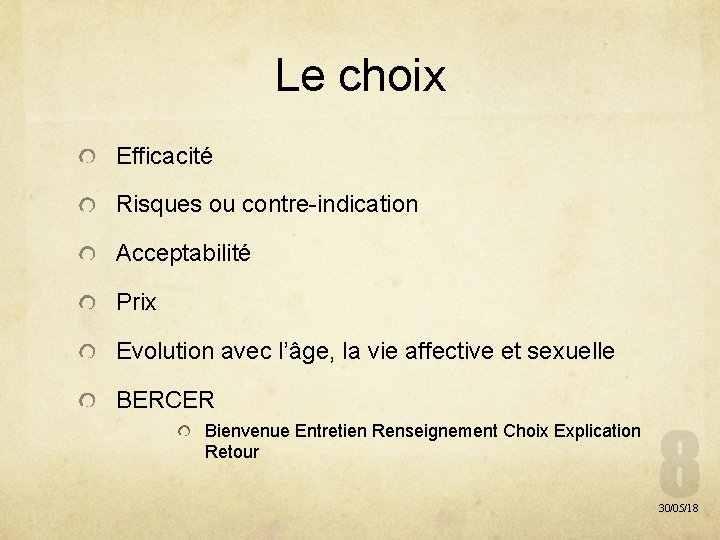 Le choix Efficacité Risques ou contre-indication Acceptabilité Prix Evolution avec l’âge, la vie affective