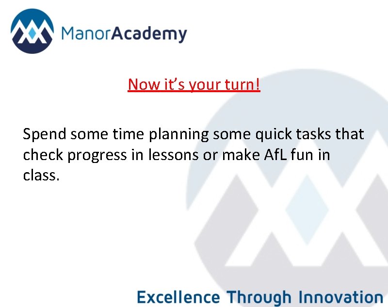 Now it’s your turn! Spend some time planning some quick tasks that check progress