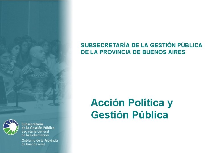 Política y Gestión Pública SUBSECRETARÍA DE LA GESTIÓN PÚBLICA DE LA PROVINCIA DE BUENOS