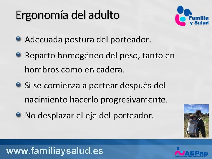 Ergonomía del adulto Adecuada postura del porteador. Reparto homogéneo del peso, tanto en hombros