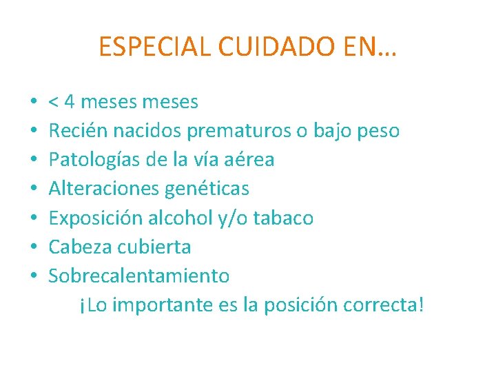 ESPECIAL CUIDADO EN… • • < 4 meses Recién nacidos prematuros o bajo peso