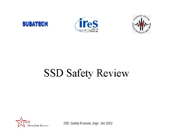 SSD Safety Review, Sept. 3 rd 2002 