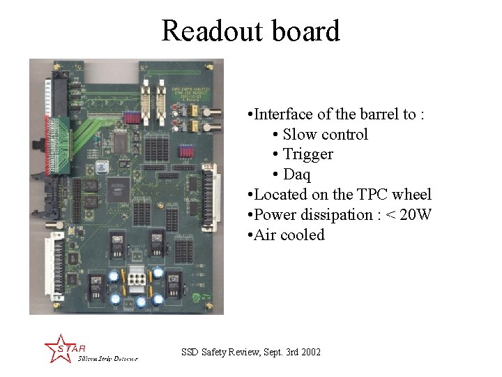 Readout board • Interface of the barrel to : • Slow control • Trigger