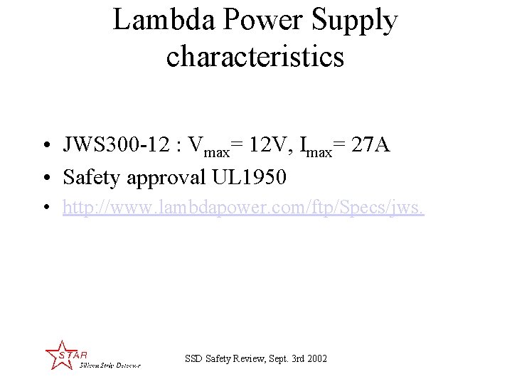 Lambda Power Supply characteristics • JWS 300 -12 : Vmax= 12 V, Imax= 27