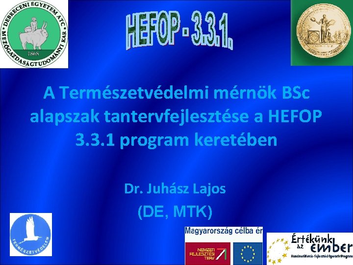 A Természetvédelmi mérnök BSc alapszak tantervfejlesztése a HEFOP 3. 3. 1 program keretében Dr.