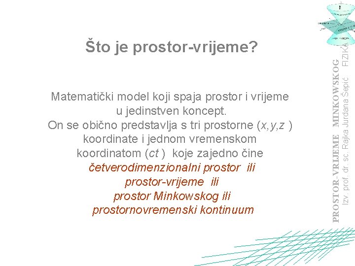 FIZIKA 1 Izv. prof. dr. sc. Rajka Jurdana Šepić Matematički model koji spaja prostor