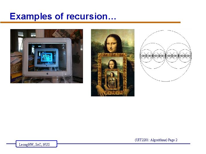 Examples of recursion… (UIT 2201: Algorithms) Page 2 Leong. HW, So. C, NUS 