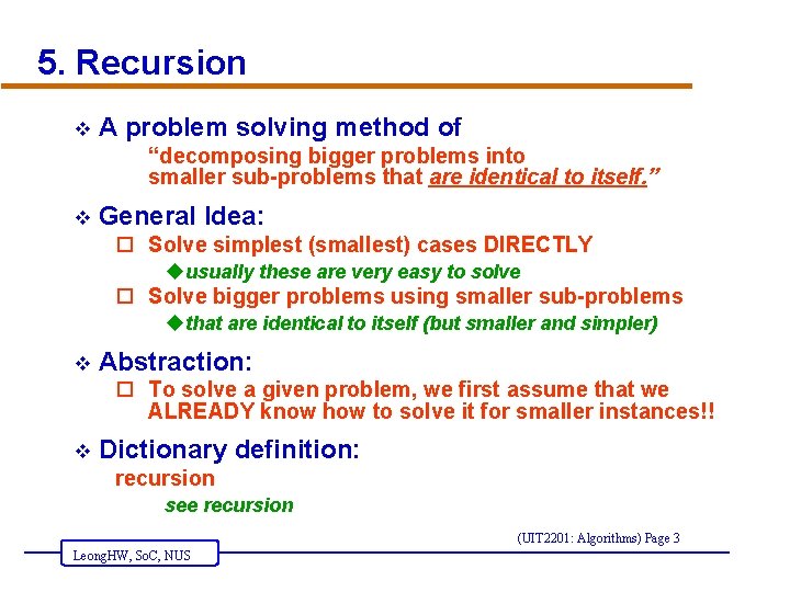 5. Recursion v A problem solving method of “decomposing bigger problems into smaller sub-problems