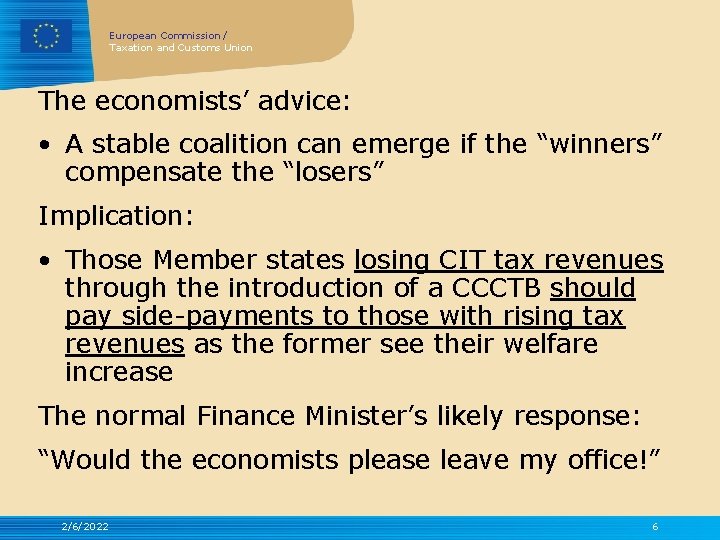 European Commission / Taxation and Customs Union The economists’ advice: • A stable coalition