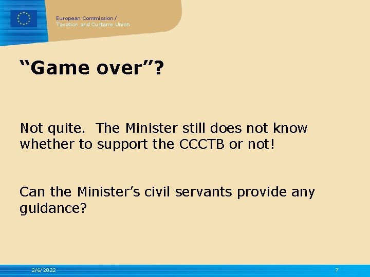 European Commission / Taxation and Customs Union “Game over”? Not quite. The Minister still