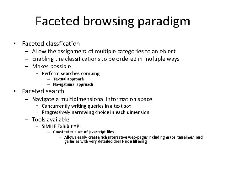 Faceted browsing paradigm • Faceted classfication – Allow the assignment of multiple categories to