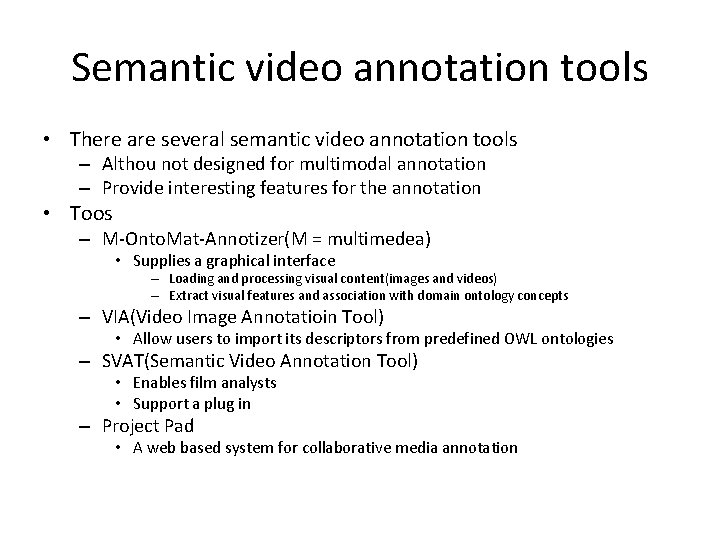 Semantic video annotation tools • There are several semantic video annotation tools – Althou