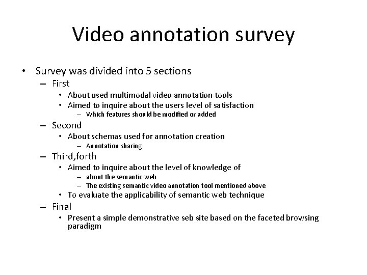 Video annotation survey • Survey was divided into 5 sections – First • About