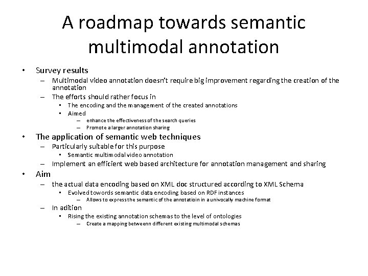 A roadmap towards semantic multimodal annotation • Survey results – Multimodal video annotation doesn’t