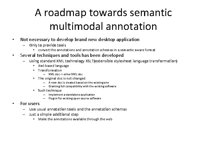 A roadmap towards semantic multimodal annotation • Not necessary to develop brand new desktop