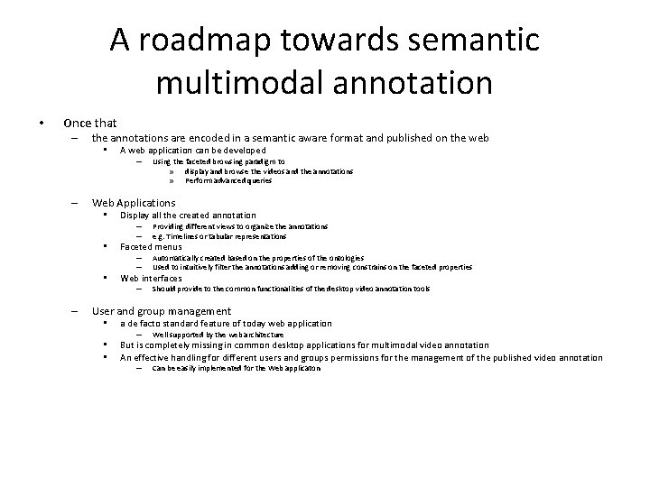 A roadmap towards semantic multimodal annotation • Once that – the annotations are encoded