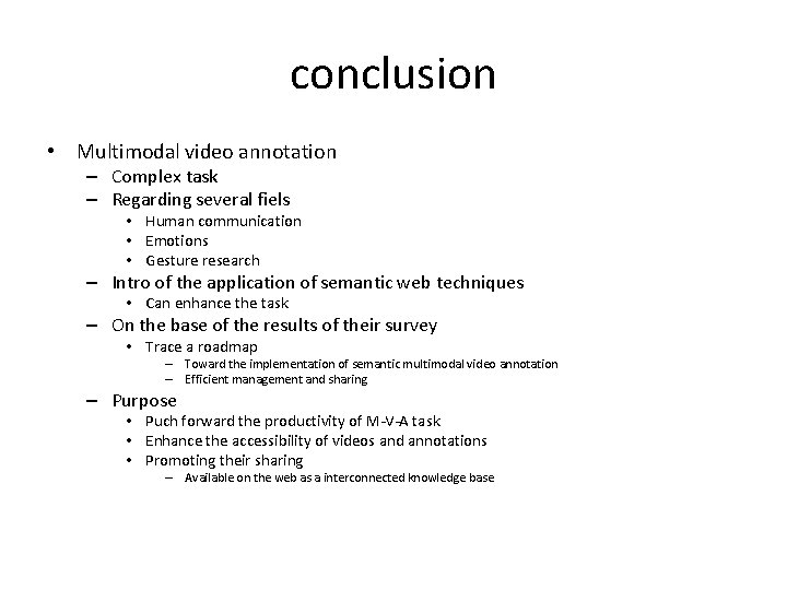 conclusion • Multimodal video annotation – Complex task – Regarding several fiels • Human