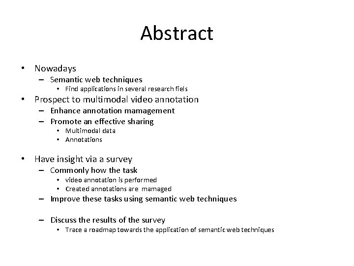 Abstract • Nowadays – Semantic web techniques • Find applications in several research fiels