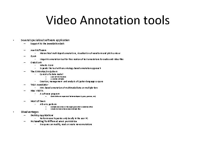 Video Annotation tools • Several specialized software application – Support to the annotation task