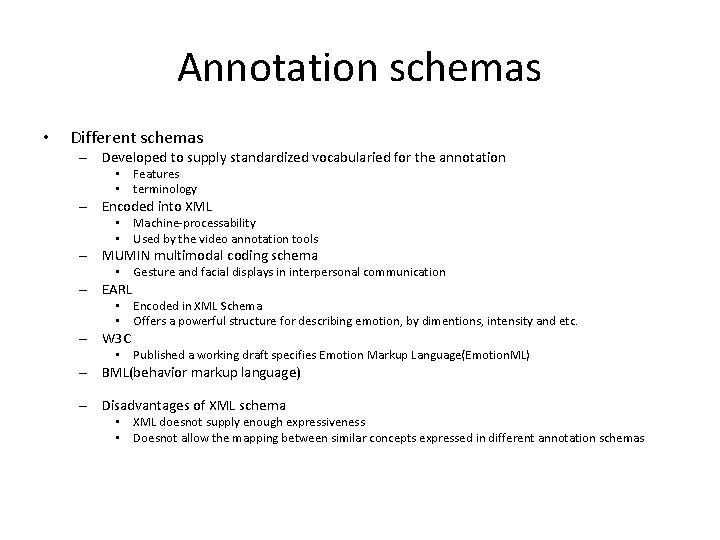 Annotation schemas • Different schemas – Developed to supply standardized vocabularied for the annotation