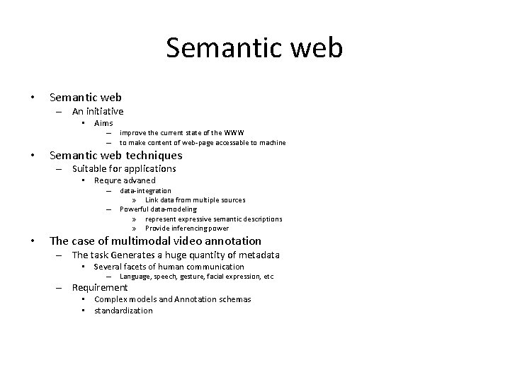 Semantic web • Semantic web – An initiative • Aims – – • improve