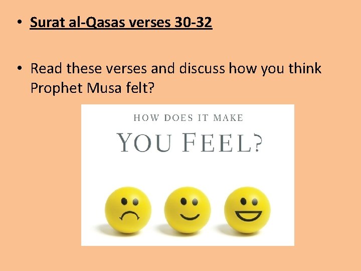  • Surat al-Qasas verses 30 -32 • Read these verses and discuss how