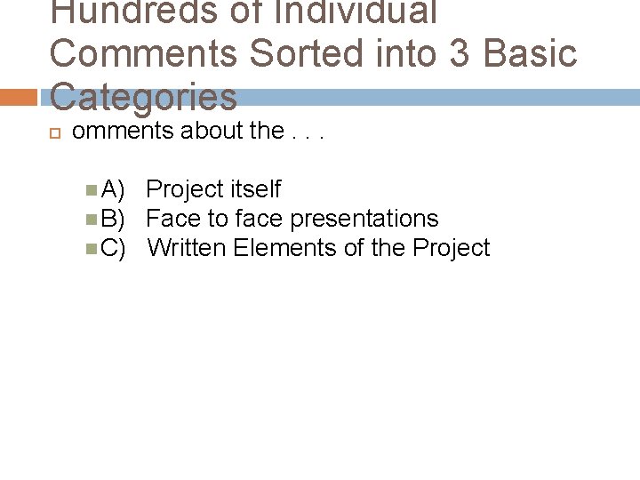 Hundreds of Individual Comments Sorted into 3 Basic Categories omments about the. . .