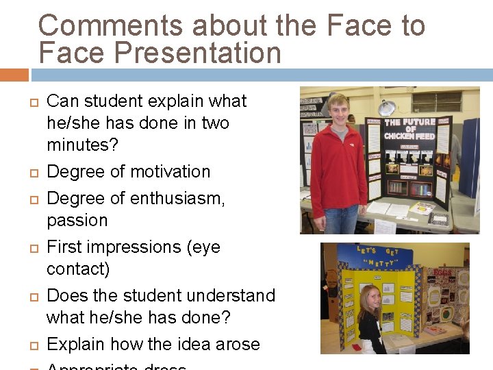 Comments about the Face to Face Presentation Can student explain what he/she has done