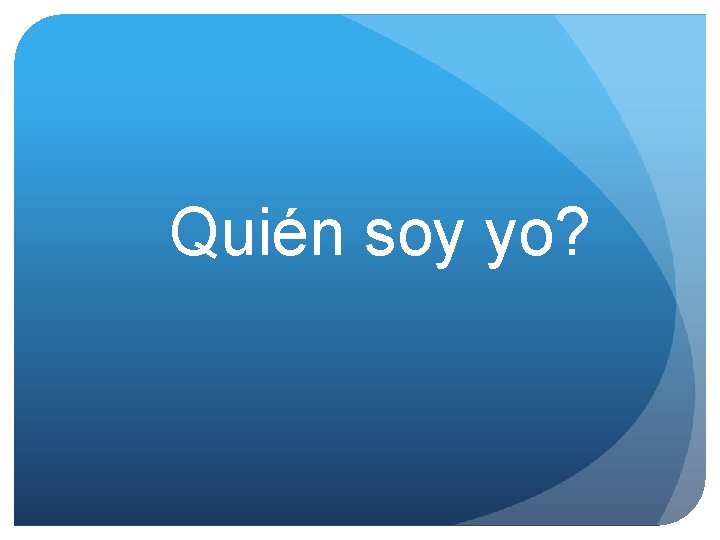 Quién soy yo? 