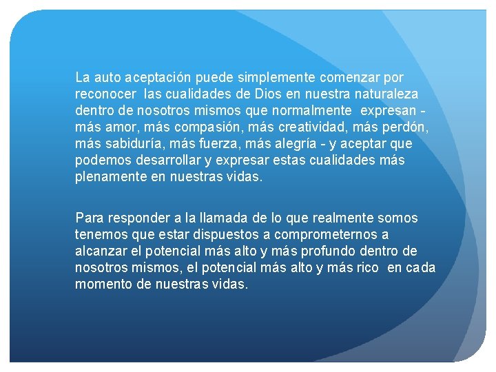 La auto aceptación puede simplemente comenzar por reconocer las cualidades de Dios en nuestra