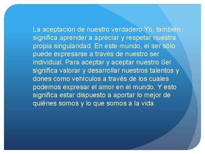 La aceptación de nuestro verdadero Yo, también significa aprender a apreciar y respetar nuestra