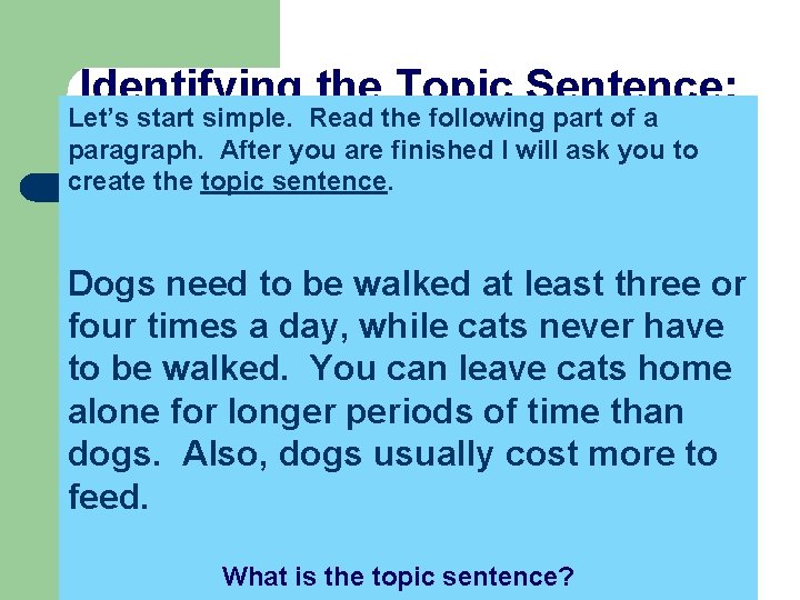 Identifying the Topic Sentence: Let’s start simple. Read the following part of a paragraph.